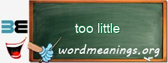 WordMeaning blackboard for too little